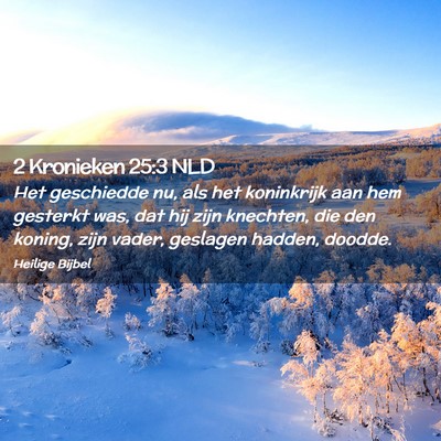 Picture 02 - 2 Kronieken 25:3 NLD - Het geschiedde nu, als het koninkrijk aan hem - Bible Verse Picture