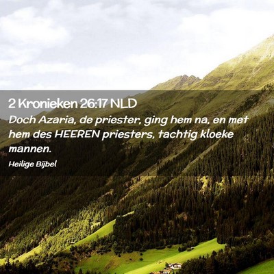 Picture 02 - 2 Kronieken 26:17 NLD - Doch Azaria, de priester, ging hem na, en met hem - Bible Verse Picture