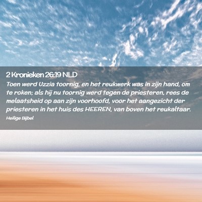 Picture 02 - 2 Kronieken 26:19 NLD - Toen werd Uzzia toornig, en het reukwerk was in - Bible Verse Picture