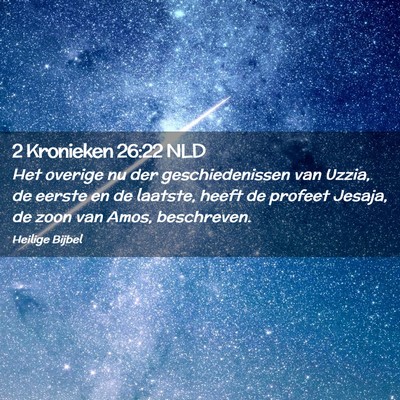 Picture 02 - 2 Kronieken 26:22 NLD - Het overige nu der geschiedenissen van Uzzia, de - Bible Verse Picture