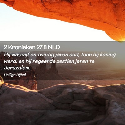 Picture 02 - 2 Kronieken 27:8 NLD - Hij was vijf en twintig jaren oud, toen hij - Bible Verse Picture