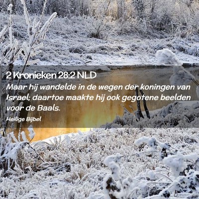 Picture 02 - 2 Kronieken 28:2 NLD - Maar hij wandelde in de wegen der koningen van - Bible Verse Picture