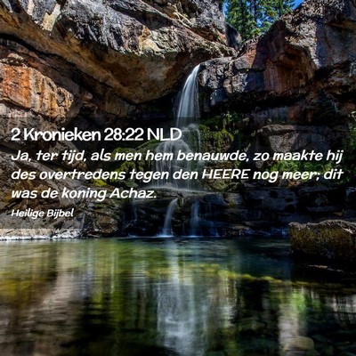 Picture 02 - 2 Kronieken 28:22 NLD - Ja, ter tijd, als men hem benauwde, zo maakte hij - Bible Verse Picture