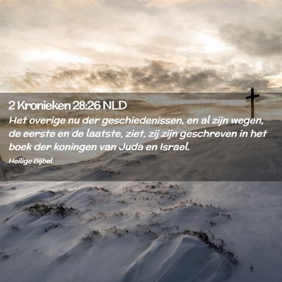 Picture 02 - 2 Kronieken 28:26 NLD - Het overige nu der geschiedenissen, en al zijn - Bible Verse Picture