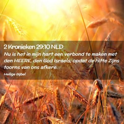 Picture 02 - 2 Kronieken 29:10 NLD - Nu is het in mijn hart een verbond te maken met - Bible Verse Picture