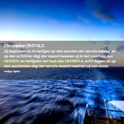 Picture 02 - 2 Kronieken 29:17 NLD - Zij begonnen nu te heiligen op den eersten der - Bible Verse Picture