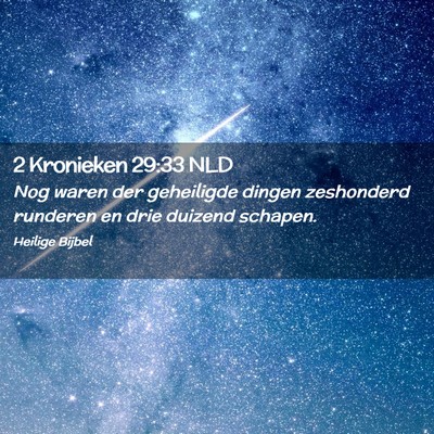 Picture 02 - 2 Kronieken 29:33 NLD - Nog waren der geheiligde dingen zeshonderd - Bible Verse Picture