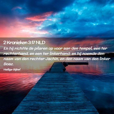 Picture 02 - 2 Kronieken 3:17 NLD - En hij richtte de pilaren op voor aan den tempel, - Bible Verse Picture