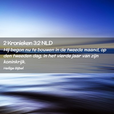 Picture 02 - 2 Kronieken 3:2 NLD - Hij begon nu te bouwen in de tweede maand, op den - Bible Verse Picture
