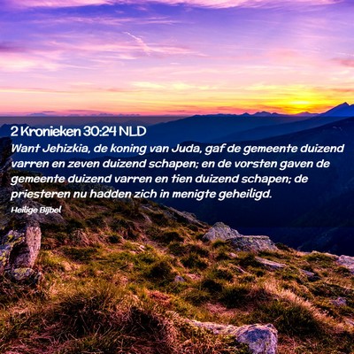 Picture 02 - 2 Kronieken 30:24 NLD - Want Jehizkia, de koning van Juda, gaf de - Bible Verse Picture