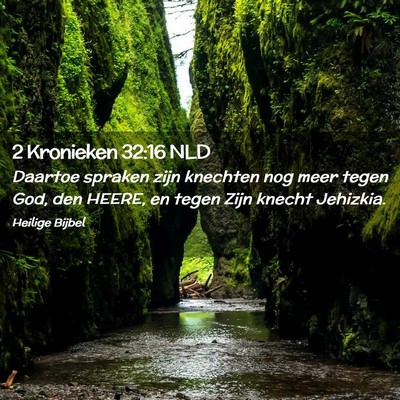Picture 02 - 2 Kronieken 32:16 NLD - Daartoe spraken zijn knechten nog meer tegen God, - Bible Verse Picture