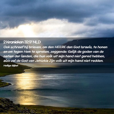 Picture 02 - 2 Kronieken 32:17 NLD - Ook schreef hij brieven, om den HEERE den God - Bible Verse Picture