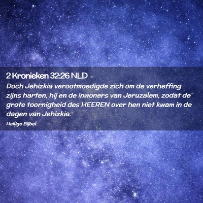 Picture 02 - 2 Kronieken 32:26 NLD - Doch Jehizkia verootmoedigde zich om de - Bible Verse Picture
