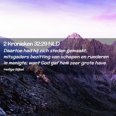Picture 02 - 2 Kronieken 32:29 NLD - Daartoe had hij zich steden gemaakt, mitsgaders - Bible Verse Picture