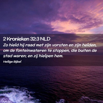 Picture 02 - 2 Kronieken 32:3 NLD - Zo hield hij raad met zijn vorsten en zijn - Bible Verse Picture