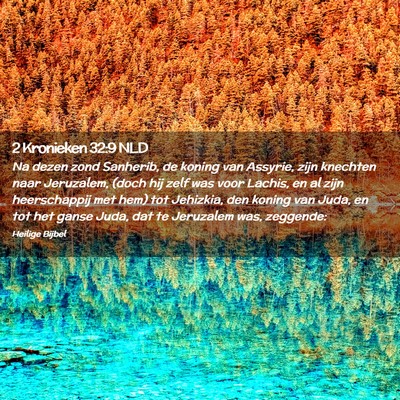 Picture 02 - 2 Kronieken 32:9 NLD - Na dezen zond Sanherib, de koning van Assyrie, - Bible Verse Picture