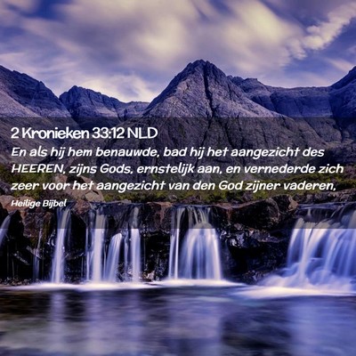 Picture 02 - 2 Kronieken 33:12 NLD - En als hij hem benauwde, bad hij het aangezicht - Bible Verse Picture