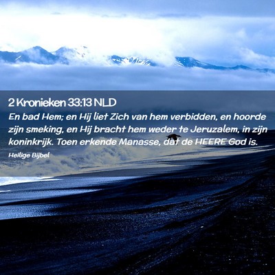 Picture 02 - 2 Kronieken 33:13 NLD - En bad Hem; en Hij liet Zich van hem verbidden, - Bible Verse Picture