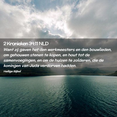 Picture 02 - 2 Kronieken 34:11 NLD - Want zij gaven het den werkmeesters en den - Bible Verse Picture