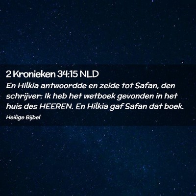 Picture 02 - 2 Kronieken 34:15 NLD - En Hilkia antwoordde en zeide tot Safan, den - Bible Verse Picture
