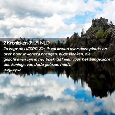 Picture 02 - 2 Kronieken 34:24 NLD - Zo zegt de HEERE: Zie, Ik zal kwaad over deze - Bible Verse Picture