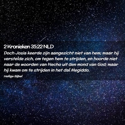 Picture 02 - 2 Kronieken 35:22 NLD - Doch Josia keerde zijn aangezicht niet van hem; - Bible Verse Picture