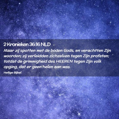 Picture 02 - 2 Kronieken 36:16 NLD - Maar zij spotten met de boden Gods, en verachtten - Bible Verse Picture