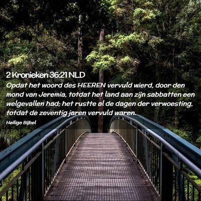 Picture 02 - 2 Kronieken 36:21 NLD - Opdat het woord des HEEREN vervuld wierd, door - Bible Verse Picture