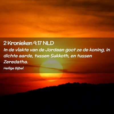 Picture 02 - 2 Kronieken 4:17 NLD - In de vlakte van de Jordaan goot ze de koning, in - Bible Verse Picture