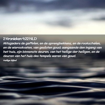 Picture 02 - 2 Kronieken 4:22 NLD - Mitsgaders de gaffelen, en de sprengbekkens, en - Bible Verse Picture