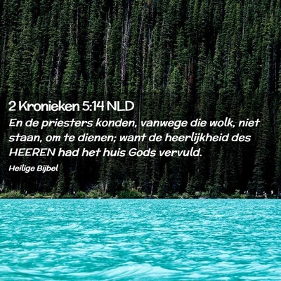 Picture 02 - 2 Kronieken 5:14 NLD - En de priesters konden, vanwege die wolk, niet - Bible Verse Picture