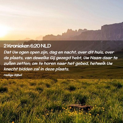 Picture 02 - 2 Kronieken 6:20 NLD - Dat Uw ogen open zijn, dag en nacht, over dit - Bible Verse Picture