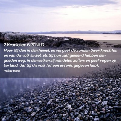Picture 02 - 2 Kronieken 6:27 NLD - Hoor Gij dan in den hemel, en vergeef de zonden - Bible Verse Picture