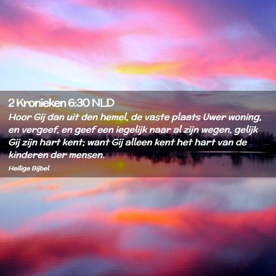 Picture 02 - 2 Kronieken 6:30 NLD - Hoor Gij dan uit den hemel, de vaste plaats Uwer - Bible Verse Picture