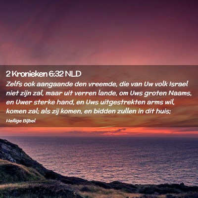 Picture 02 - 2 Kronieken 6:32 NLD - Zelfs ook aangaande den vreemde, die van Uw volk - Bible Verse Picture