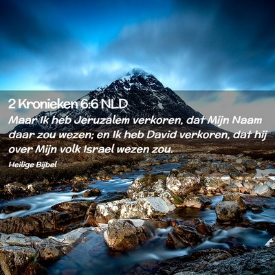 Picture 02 - 2 Kronieken 6:6 NLD - Maar Ik heb Jeruzalem verkoren, dat Mijn Naam - Bible Verse Picture