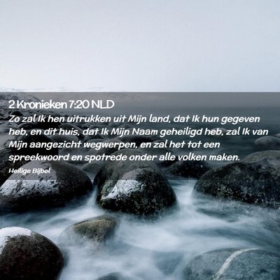 Picture 02 - 2 Kronieken 7:20 NLD - Zo zal Ik hen uitrukken uit Mijn land, dat Ik hun - Bible Verse Picture