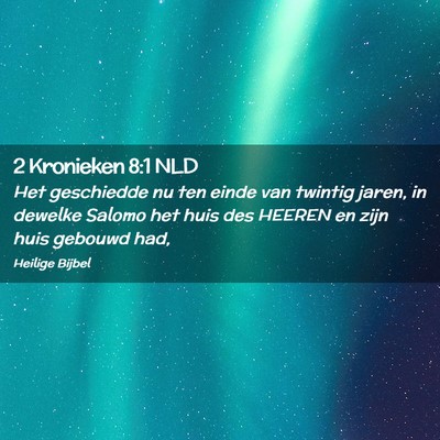 Picture 02 - 2 Kronieken 8:1 NLD - Het geschiedde nu ten einde van twintig jaren, in - Bible Verse Picture