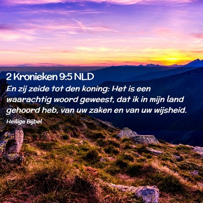 Picture 02 - 2 Kronieken 9:5 NLD - En zij zeide tot den koning: Het is een - Bible Verse Picture