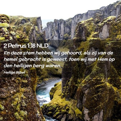 Picture 02 - 2 Petrus 1:18 NLD - En deze stem hebben wij gehoord, als zij van de - Bible Verse Picture