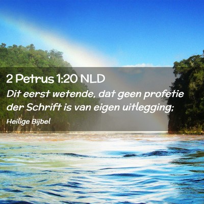 Picture 02 - 2 Petrus 1:20 NLD - Dit eerst wetende, dat geen profetie der Schrift - Bible Verse Picture