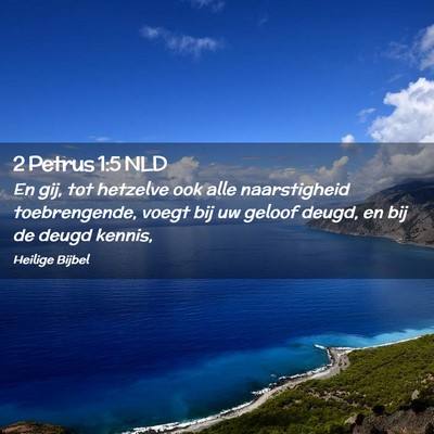 Picture 02 - 2 Petrus 1:5 NLD - En gij, tot hetzelve ook alle naarstigheid - Bible Verse Picture