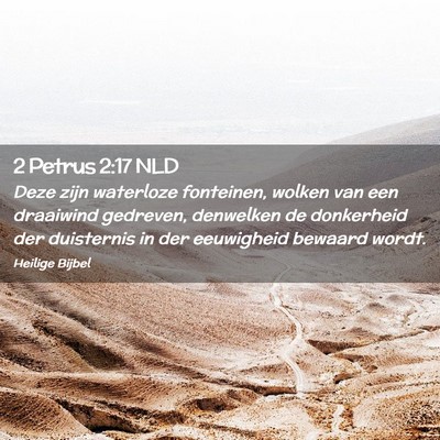 Picture 02 - 2 Petrus 2:17 NLD - Deze zijn waterloze fonteinen, wolken van een - Bible Verse Picture