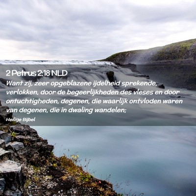 Picture 02 - 2 Petrus 2:18 NLD - Want zij, zeer opgeblazene ijdelheid sprekende, - Bible Verse Picture