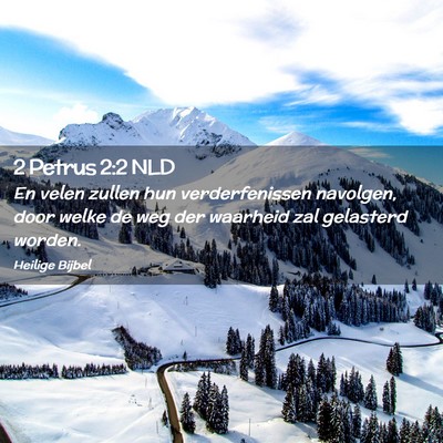 Picture 02 - 2 Petrus 2:2 NLD - En velen zullen hun verderfenissen navolgen, door - Bible Verse Picture