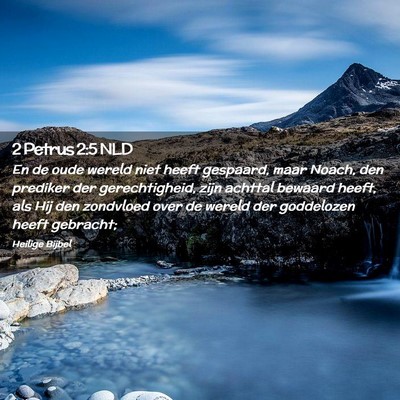 Picture 02 - 2 Petrus 2:5 NLD - En de oude wereld niet heeft gespaard, maar - Bible Verse Picture