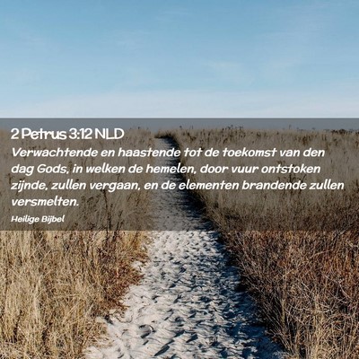 Picture 02 - 2 Petrus 3:12 NLD - Verwachtende en haastende tot de toekomst van den - Bible Verse Picture