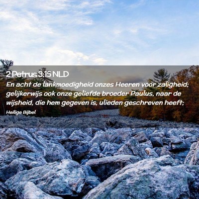Picture 02 - 2 Petrus 3:15 NLD - En acht de lankmoedigheid onzes Heeren voor - Bible Verse Picture