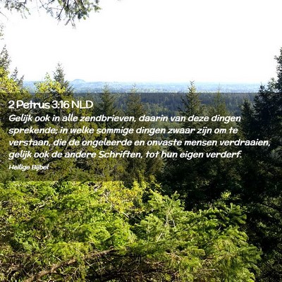 Picture 02 - 2 Petrus 3:16 NLD - Gelijk ook in alle zendbrieven, daarin van deze - Bible Verse Picture