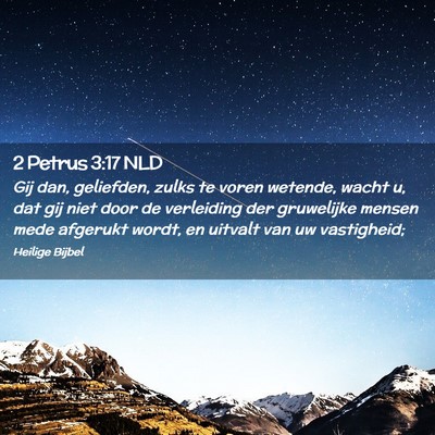 Picture 02 - 2 Petrus 3:17 NLD - Gij dan, geliefden, zulks te voren wetende, wacht - Bible Verse Picture